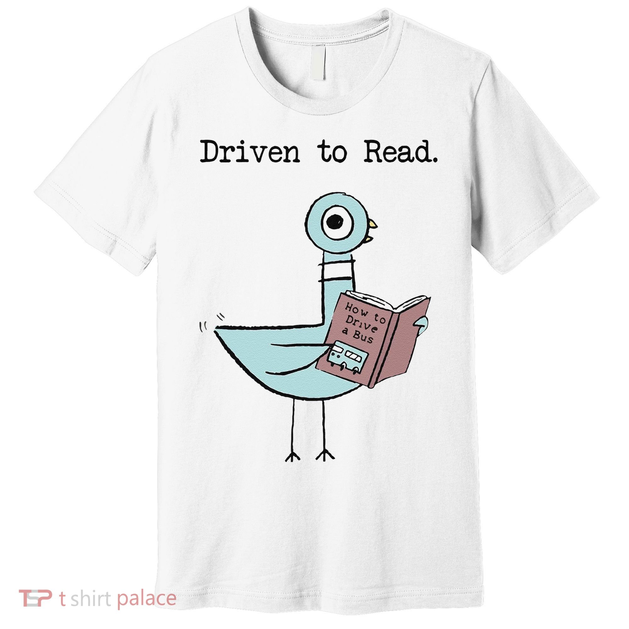 Funny Driven To Read Pigeon Library Reading Books Reader Funny Premium T-Shirt