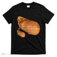 Funny DonT Talk To Me Or My Son Ever Again Geek Dog Meme T-Shirt thumb 0