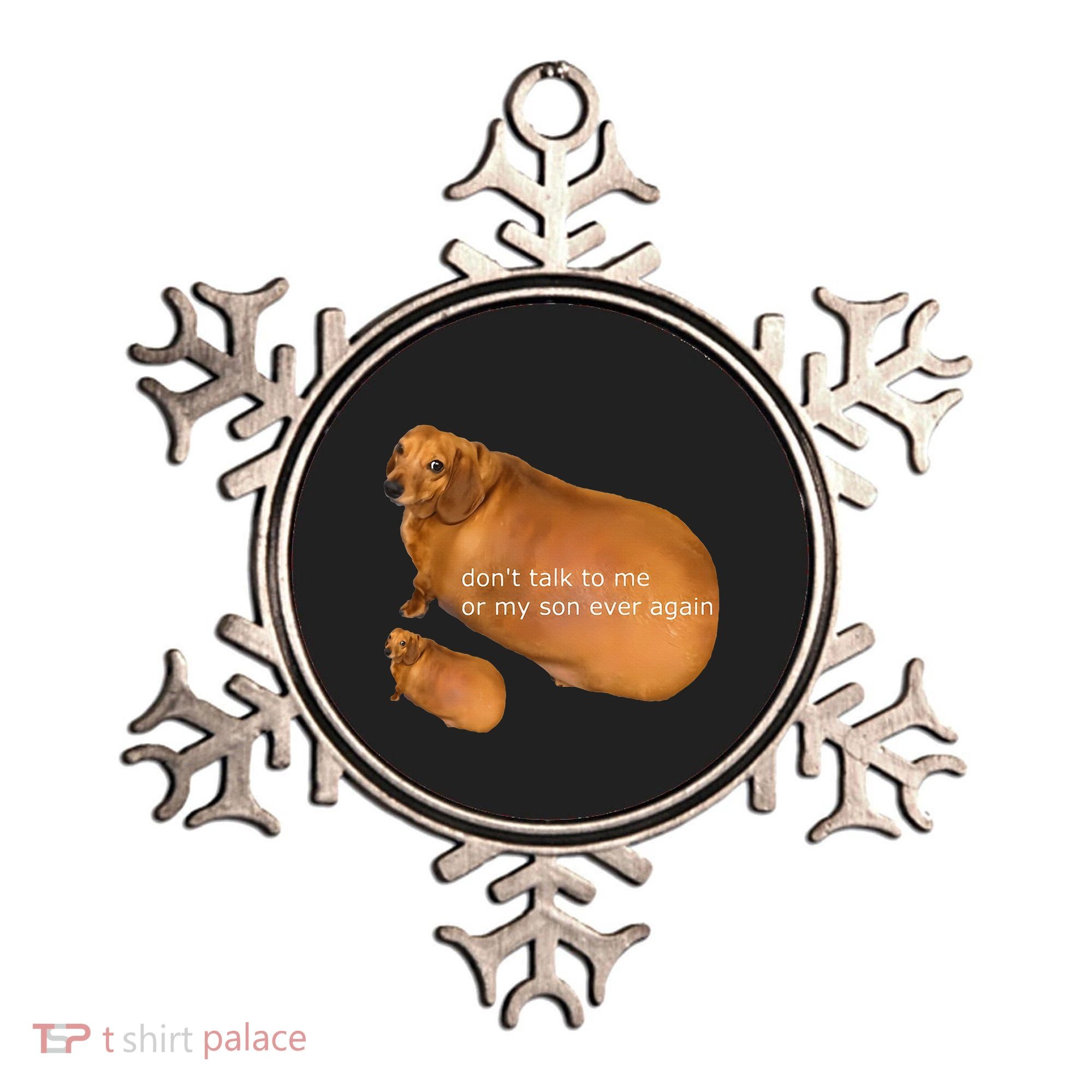 Funny DonT Talk To Me Or My Son Ever Again Geek Dog Meme Ornament