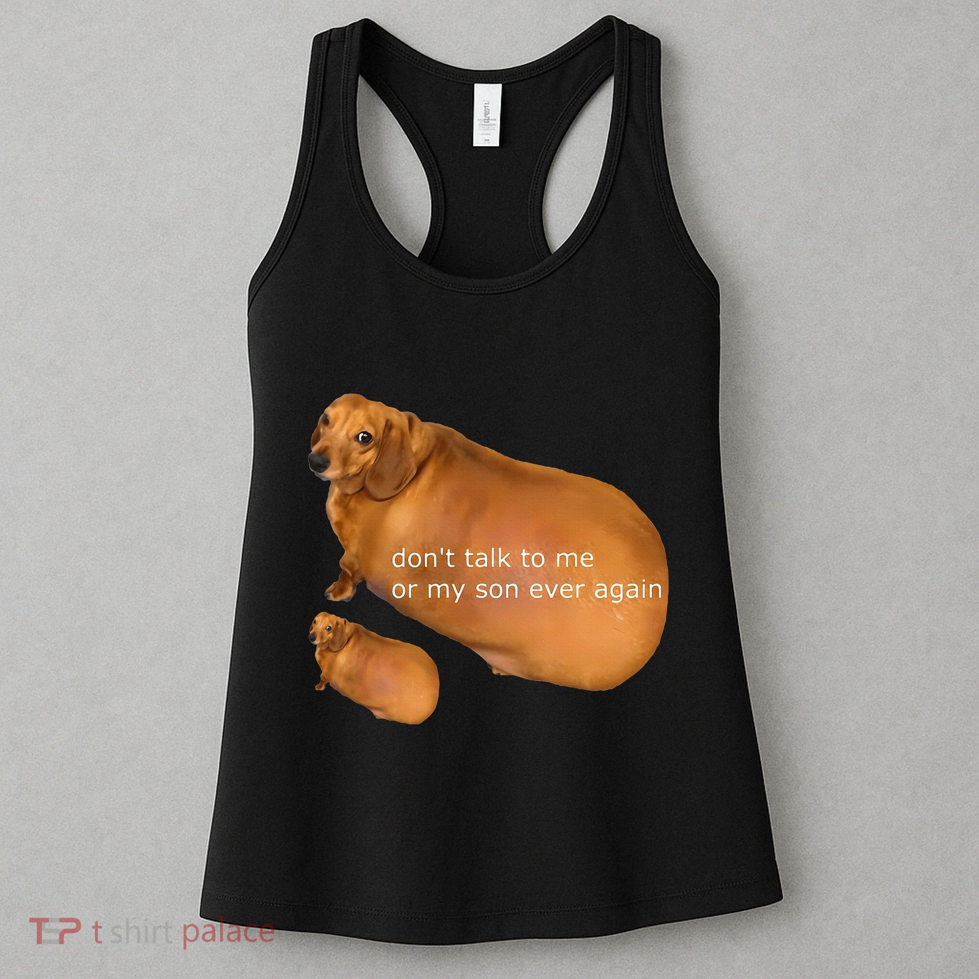 Funny DonT Talk To Me Or My Son Ever Again Geek Dog Meme Women's Tank Top