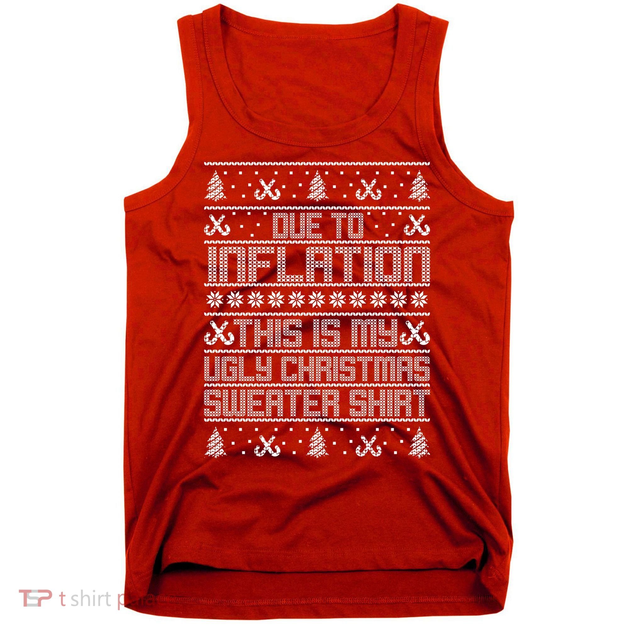 Funny Due To Inflation This Is My Ugly Christmas Sweater Tank Top