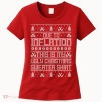 Funny Due To Inflation This Is My Ugly Christmas Sweater Women's T-Shirt thumb 0