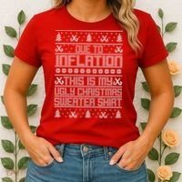 Funny Due To Inflation This Is My Ugly Christmas Sweater Women's T-Shirt thumb 2