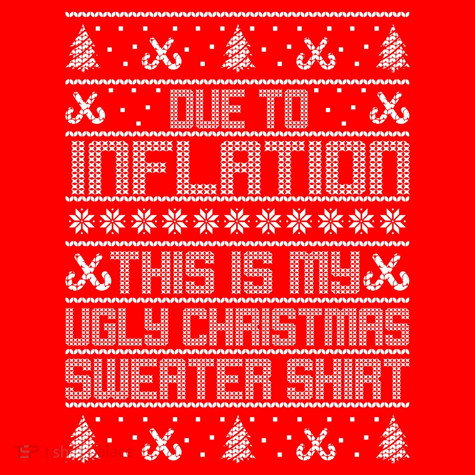 Funny Due To Inflation This Is My Ugly Christmas Sweater Women's T-Shirt