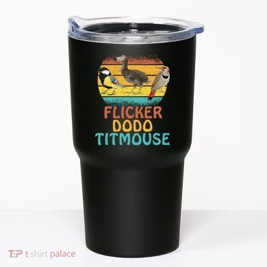 Flicker Dodo Titmouse Bird Watch Nature Lover Tumbler