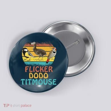 Flicker Dodo Titmouse Bird Watch Nature Lover Button