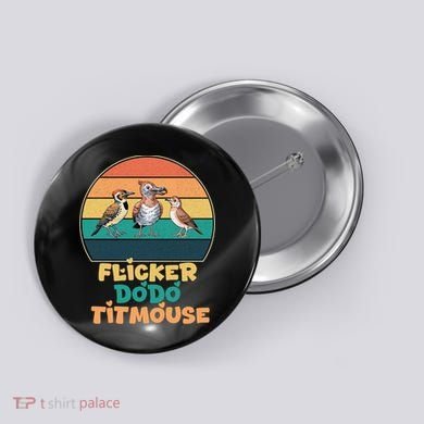 Flicker Dodo Titmouse Bird Watch Nature Lover Button