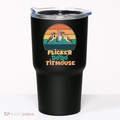 Flicker Dodo Titmouse Bird Watch Nature Lover Tumbler