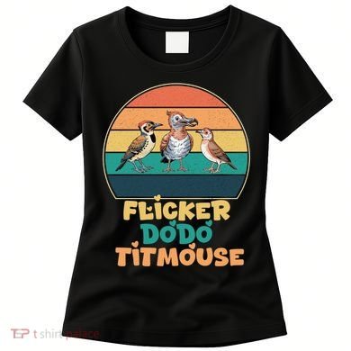 Flicker Dodo Titmouse Bird Watch Nature Lover Women's T-Shirt