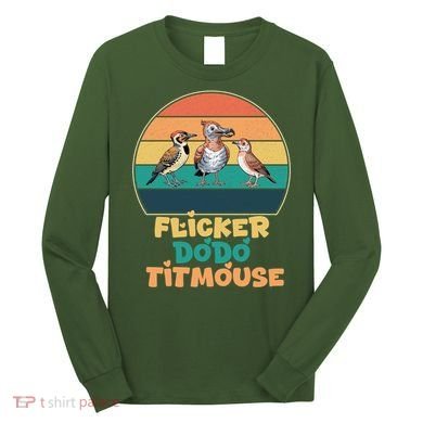 Flicker Dodo Titmouse Bird Watch Nature Lover Long Sleeve Shirt