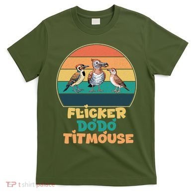 Flicker Dodo Titmouse Bird Watch Nature Lover T-Shirt