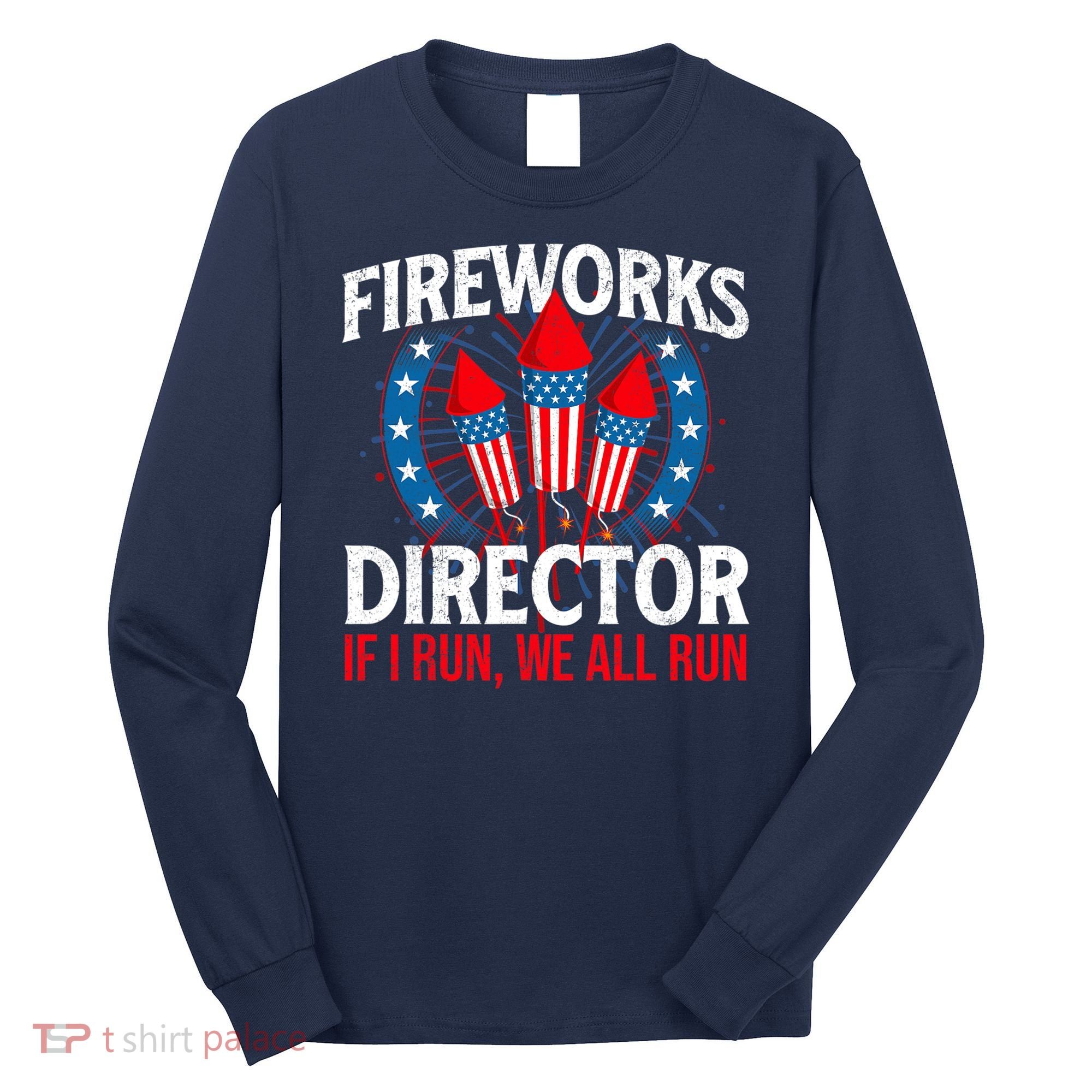 Fireworks Director USA American Flag 4th Of July Fourth Long Sleeve Shirt