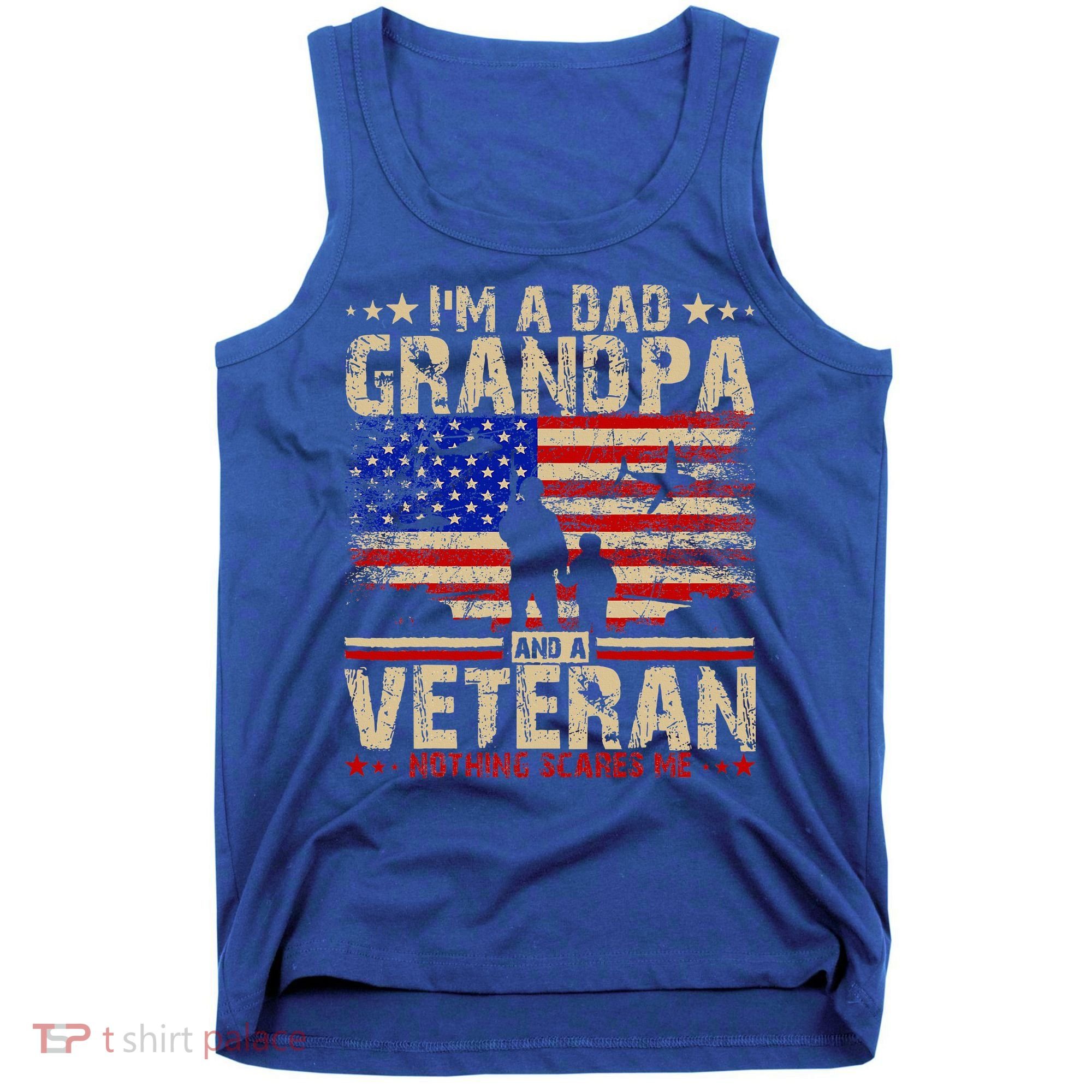 Father's Day  Veterans Day I'm A Dad Grandpa and A Veteran  Tank Top