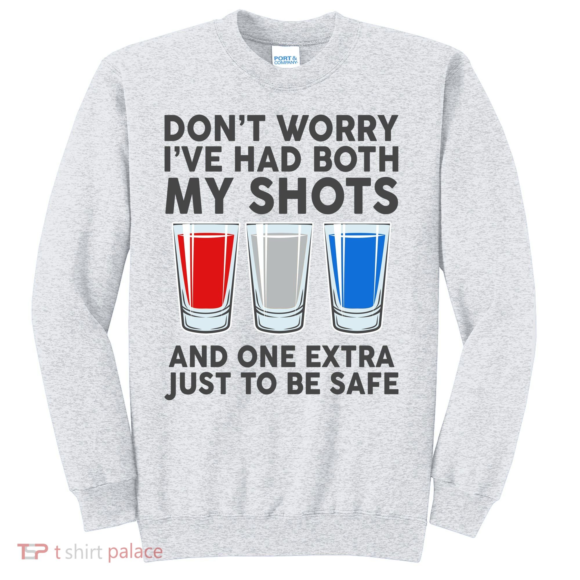 Funny Don't Worry I've Had Both My Shots Sweatshirt