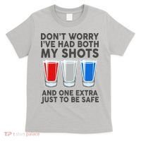 Funny Don't Worry I've Had Both My Shots T-Shirt thumb 0