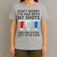 Funny Don't Worry I've Had Both My Shots T-Shirt thumb 4
