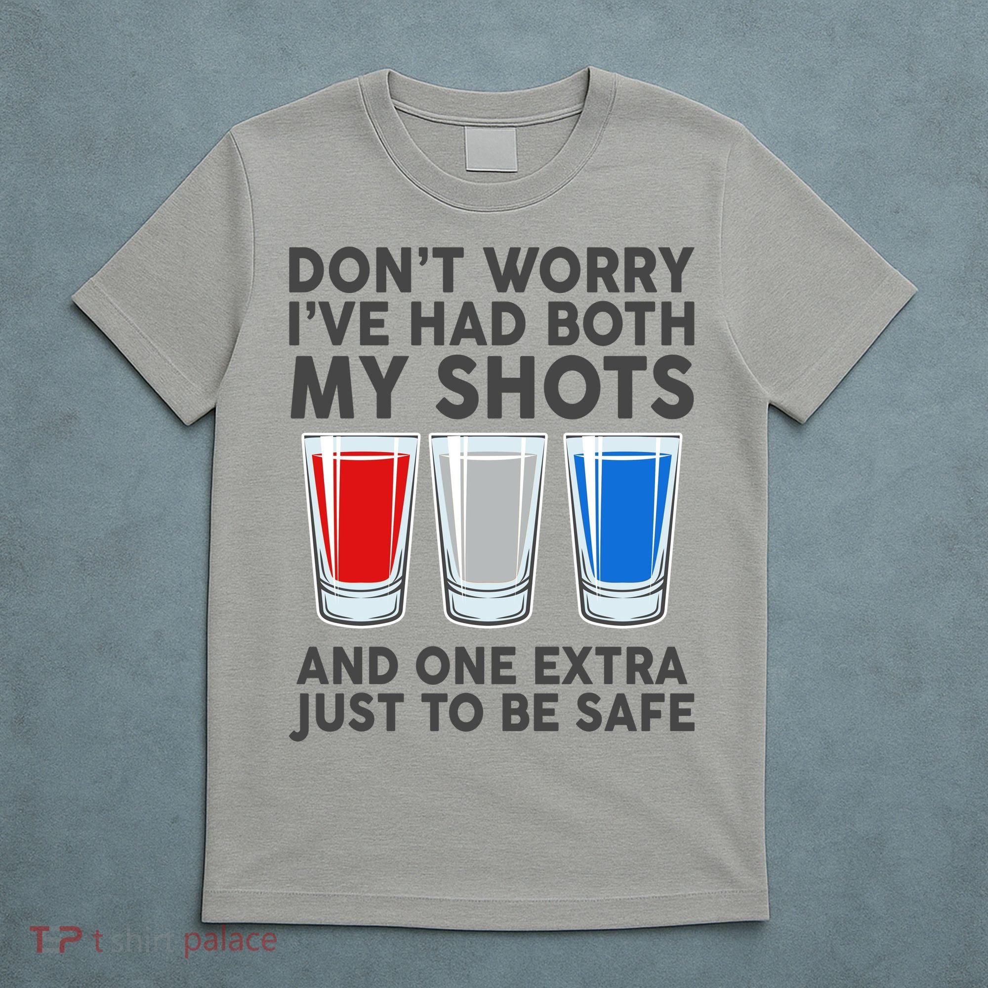 Funny Don't Worry I've Had Both My Shots T-Shirt