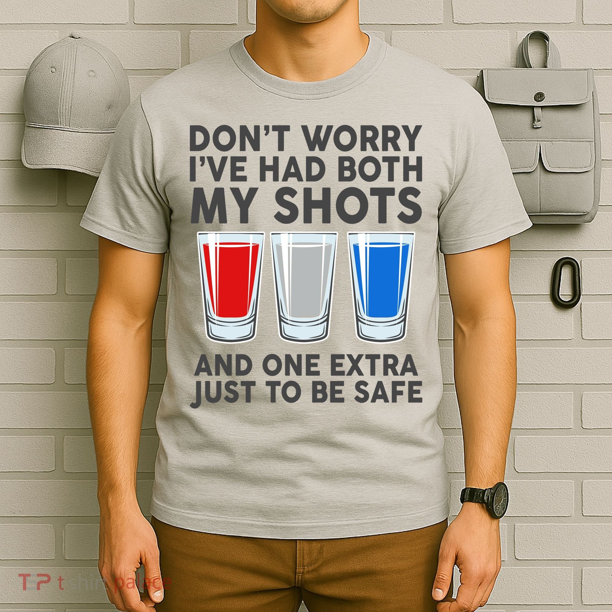Funny Don't Worry I've Had Both My Shots T-Shirt