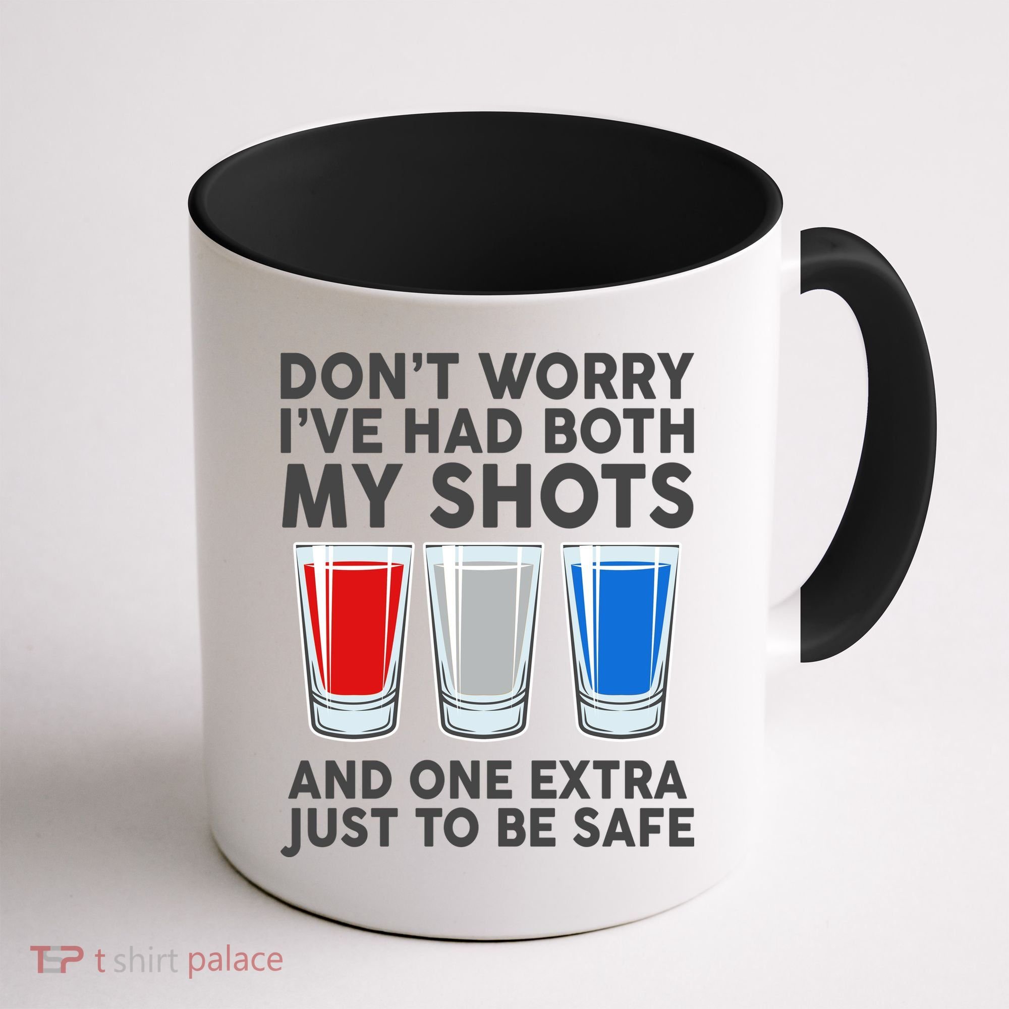 Funny Don't Worry I've Had Both My Shots Coffee Mug