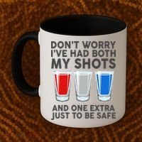 Funny Don't Worry I've Had Both My Shots Coffee Mug thumb 2
