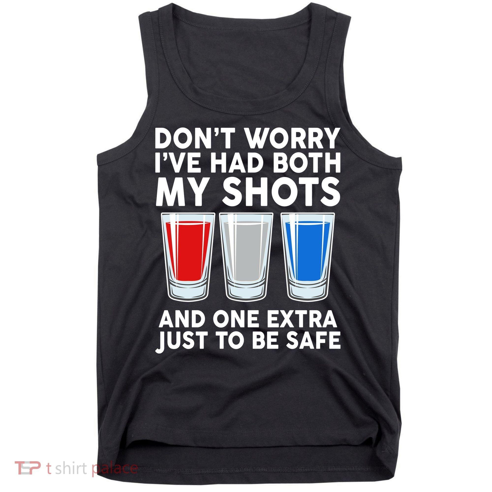 Funny Don't Worry I've Had Both My Shots Tank Top
