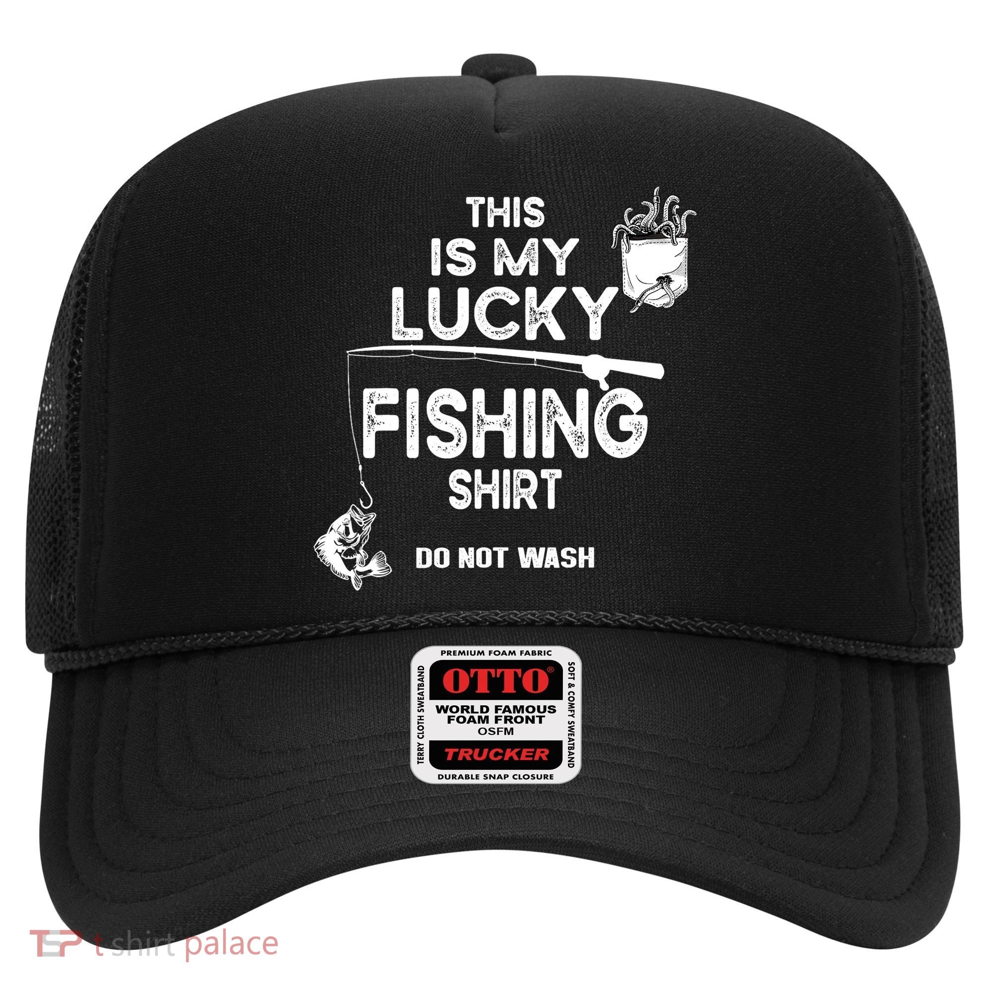 Fishing Don't Wash Funny Fishing Hat
