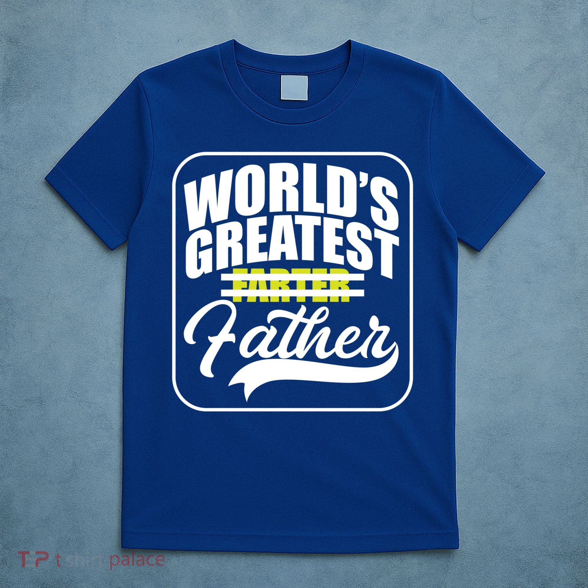 Funny Dad Worlds Greatest Farter Father Gift T-Shirt