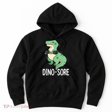 Funny Dinosaur Workout  Dino Sore Hoodie
