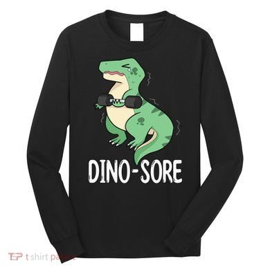 Funny Dinosaur Workout  Dino Sore Long Sleeve Shirt