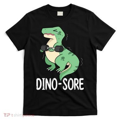 Funny Dinosaur Workout  Dino Sore T-Shirt