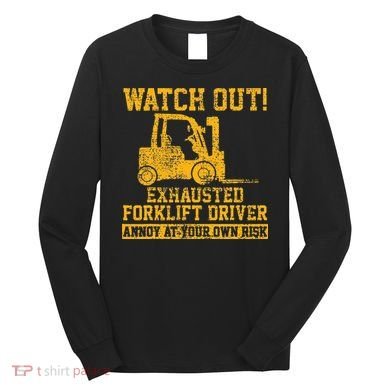 Forklift Driver Watch Out Gift Vintage Long Sleeve Shirt