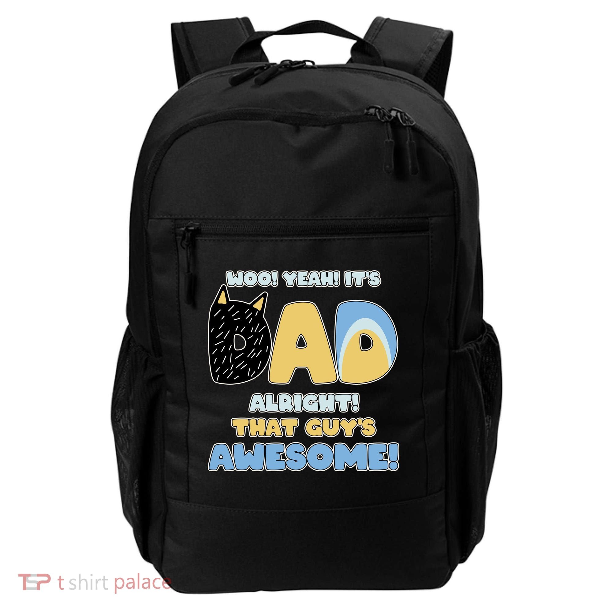 Fathers Day Woo Yeah Its Dad Alright That Guys Awesome Backpack