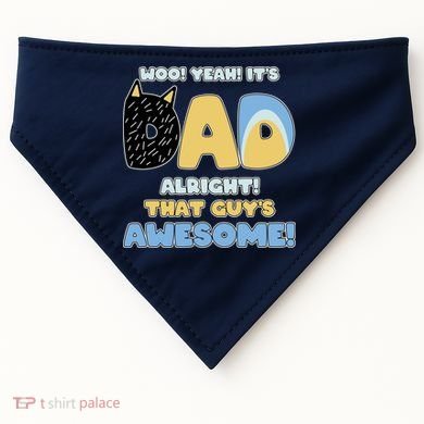 Fathers Day Woo Yeah Its Dad Alright That Guys Awesome USA-Made Doggie Bandana