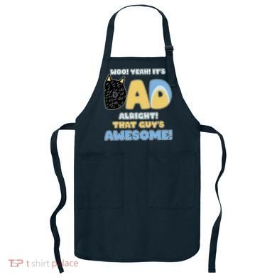 Fathers Day Woo Yeah Its Dad Alright That Guys Awesome Apron