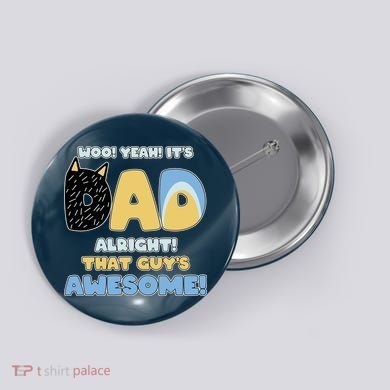 Fathers Day Woo Yeah Its Dad Alright That Guys Awesome Button