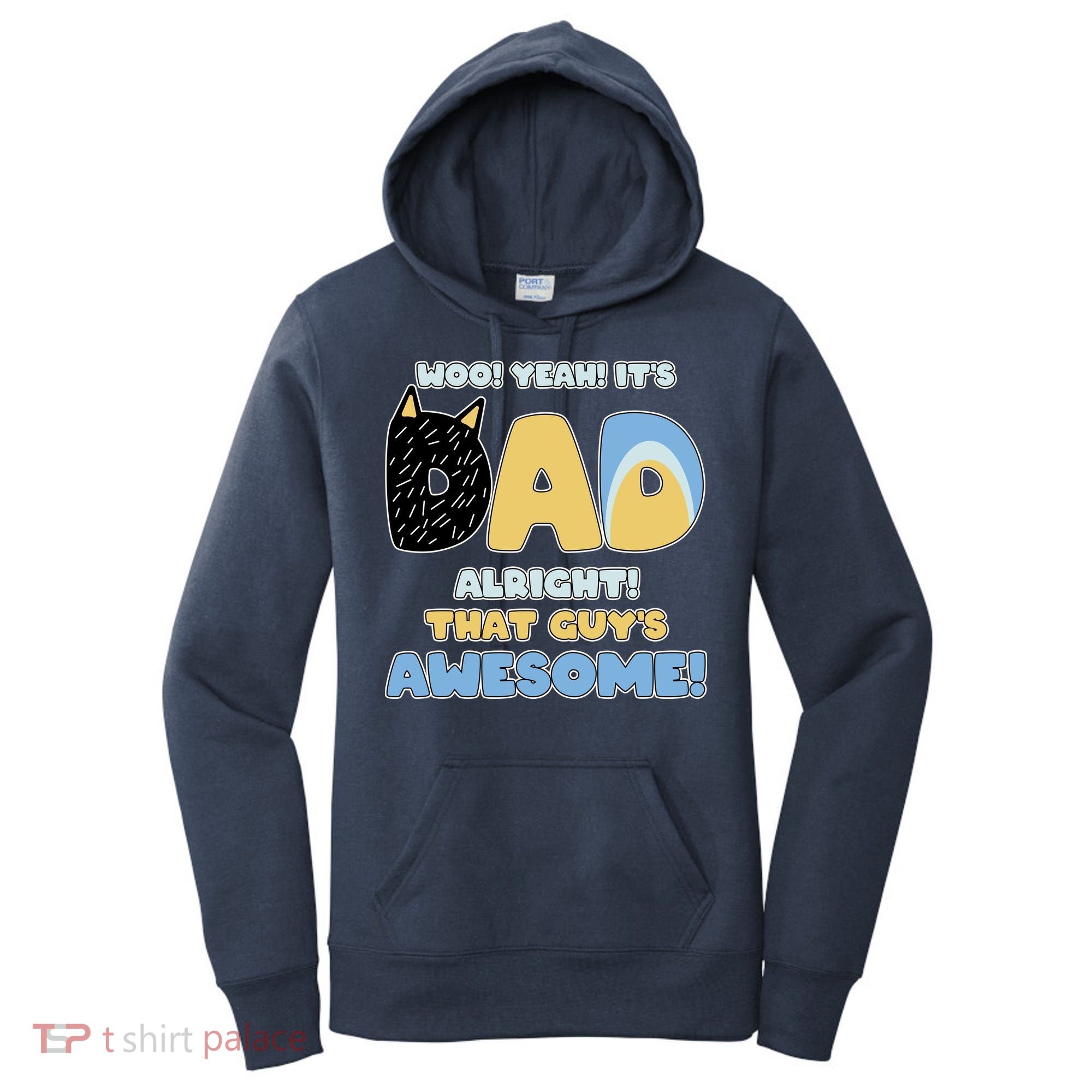 Fathers Day Woo Yeah Its Dad Alright That Guys Awesome Women's Hoodie