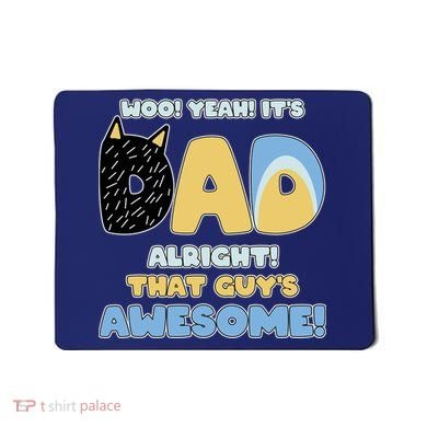 Fathers Day Woo Yeah Its Dad Alright That Guys Awesome Mousepad