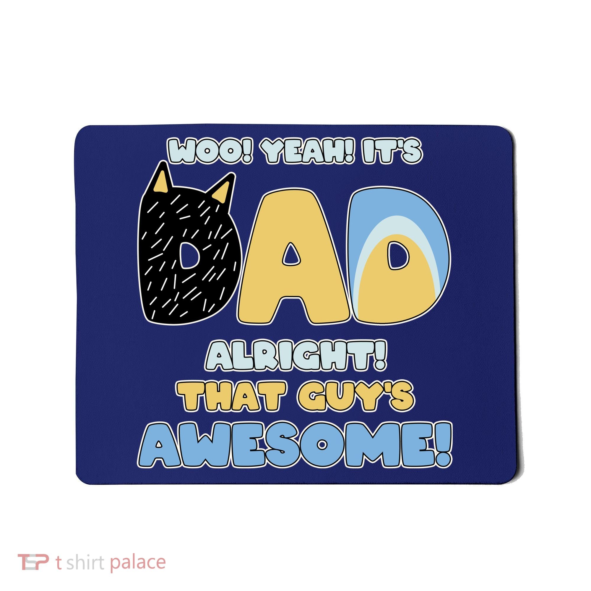 Fathers Day Woo Yeah Its Dad Alright That Guys Awesome Mousepad