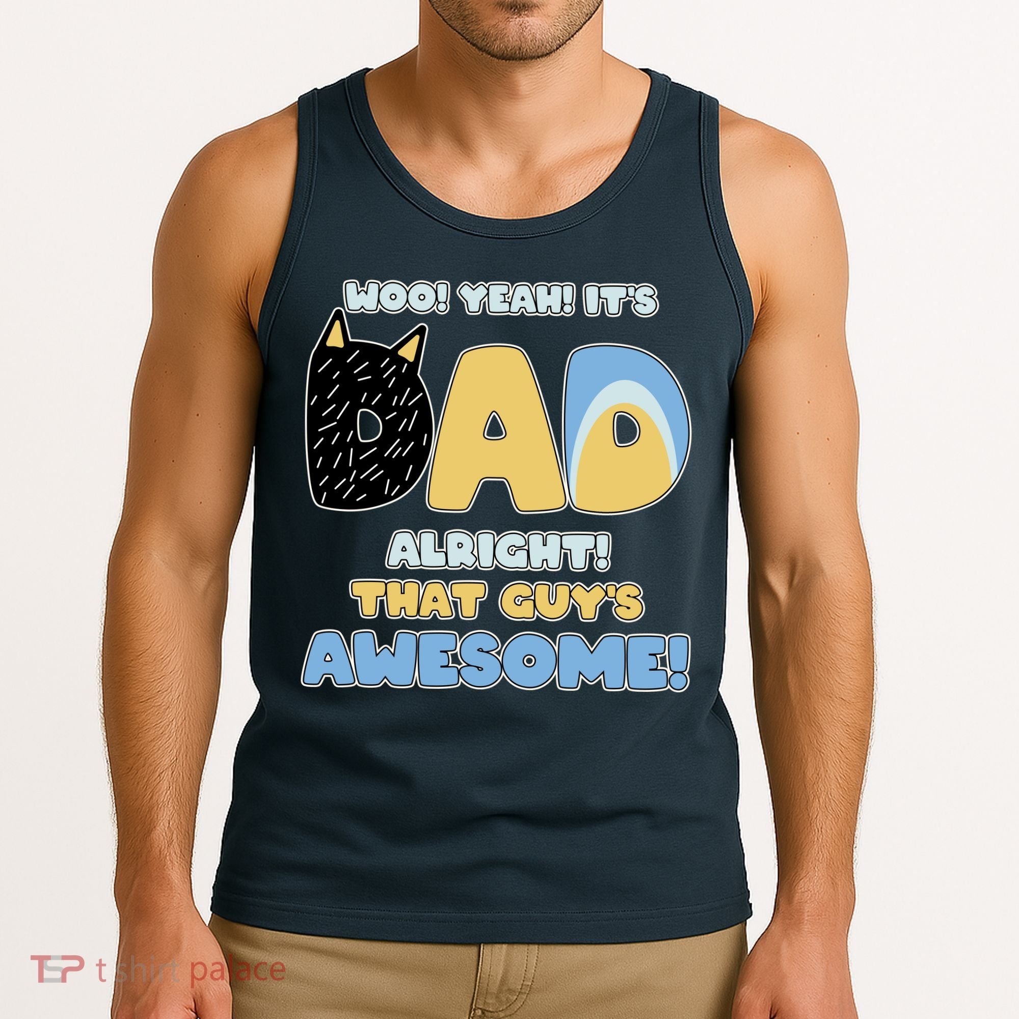 Fathers Day Woo Yeah Its Dad Alright That Guys Awesome Tank Top