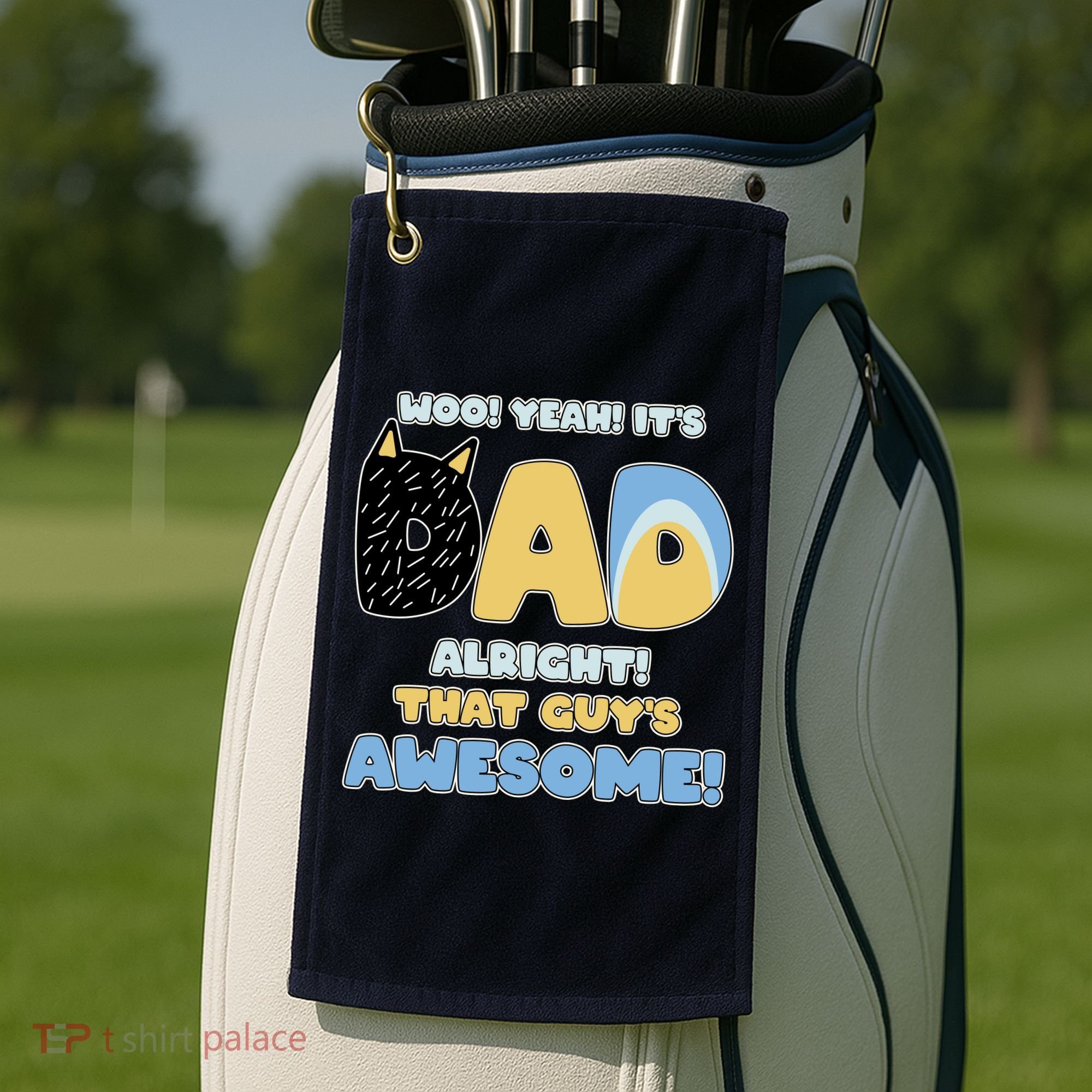 Fathers Day Woo Yeah Its Dad Alright That Guys Awesome Golf Towel