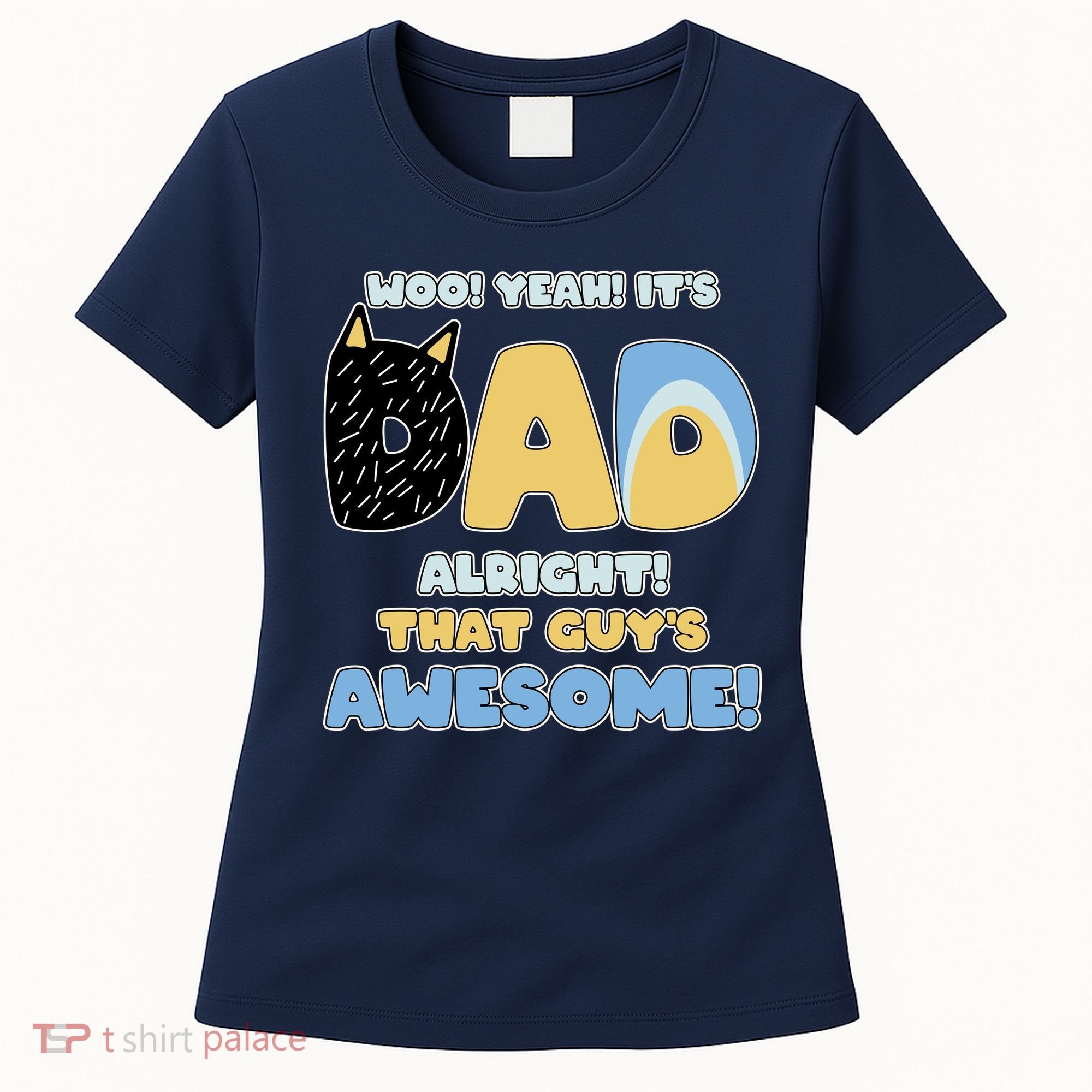 Fathers Day Woo Yeah Its Dad Alright That Guys Awesome Women's T-Shirt
