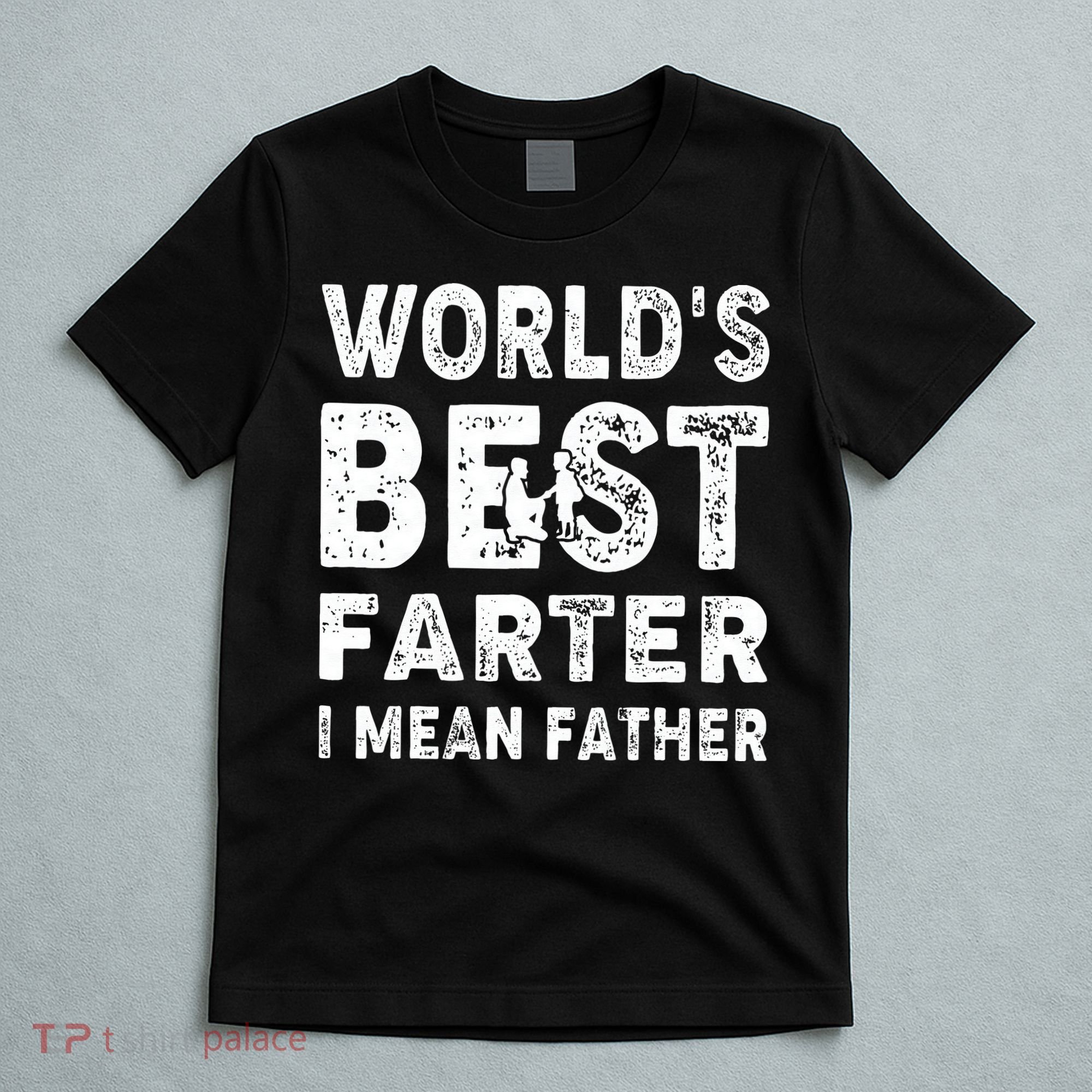 Father's Day World's Best Farter I Mean Father T-Shirt