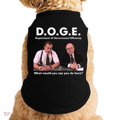 Funny D.O.G.E. What Would You Say You Do Here? Doggie Tank