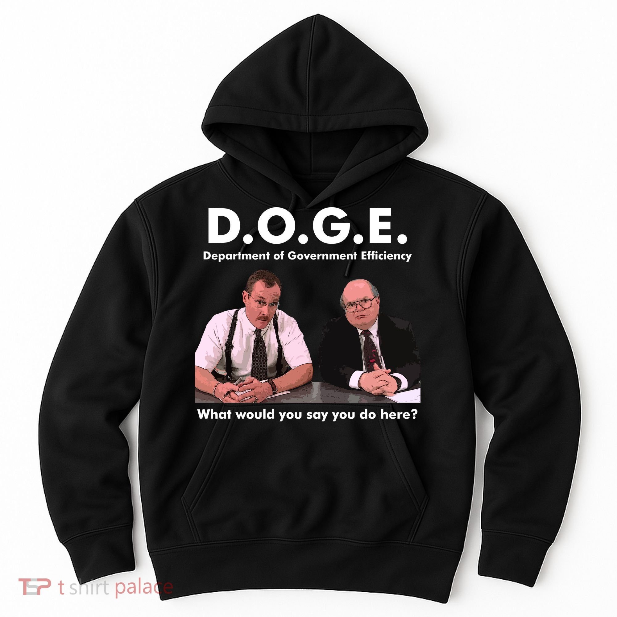 Funny D.O.G.E. What Would You Say You Do Here? Hoodie