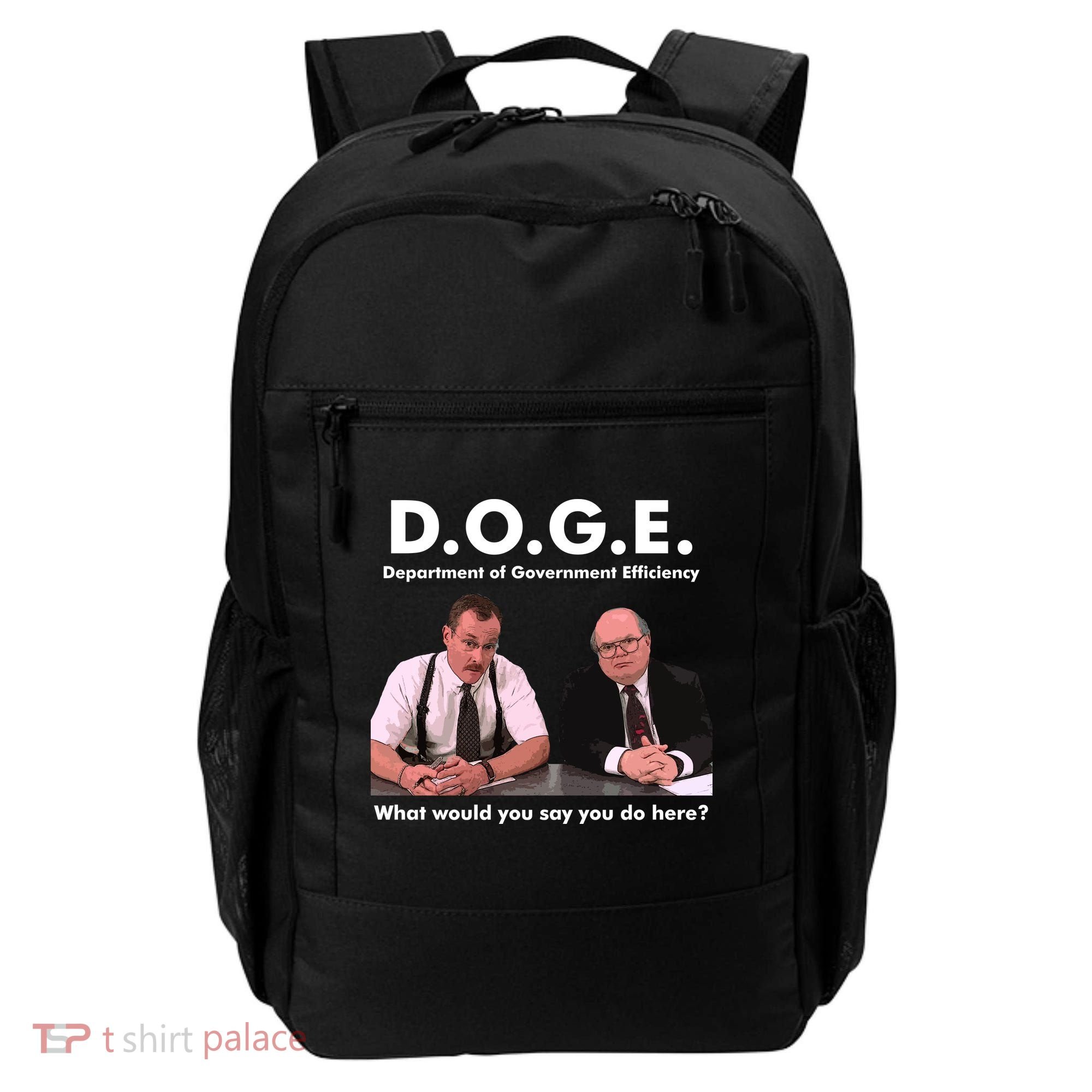 Funny D.O.G.E. What Would You Say You Do Here? Backpack