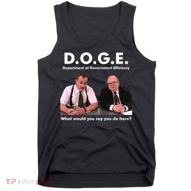 Funny D.O.G.E. What Would You Say You Do Here? Tank Top