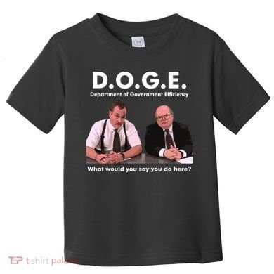 Funny D.O.G.E. What Would You Say You Do Here? Toddler T-Shirt