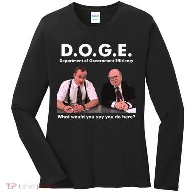 Funny D.O.G.E. What Would You Say You Do Here? Women's Long Sleeve Shirt