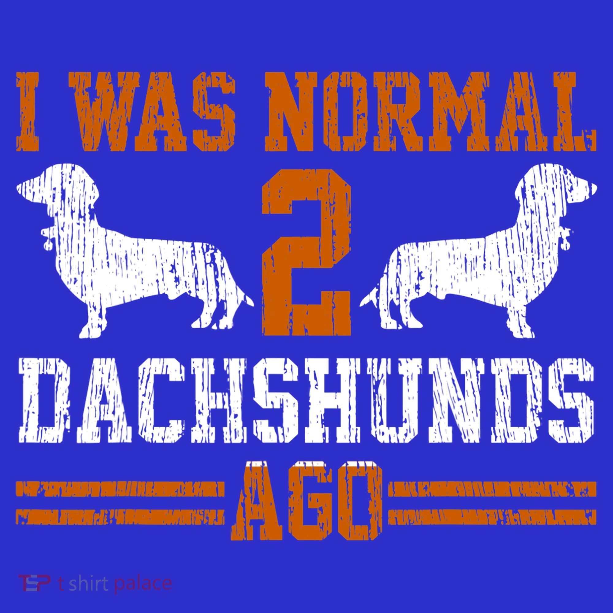 Funny Dachshund Wiener Gift I Was Normal 2 Two Dog Vintage Gift T-Shirt
