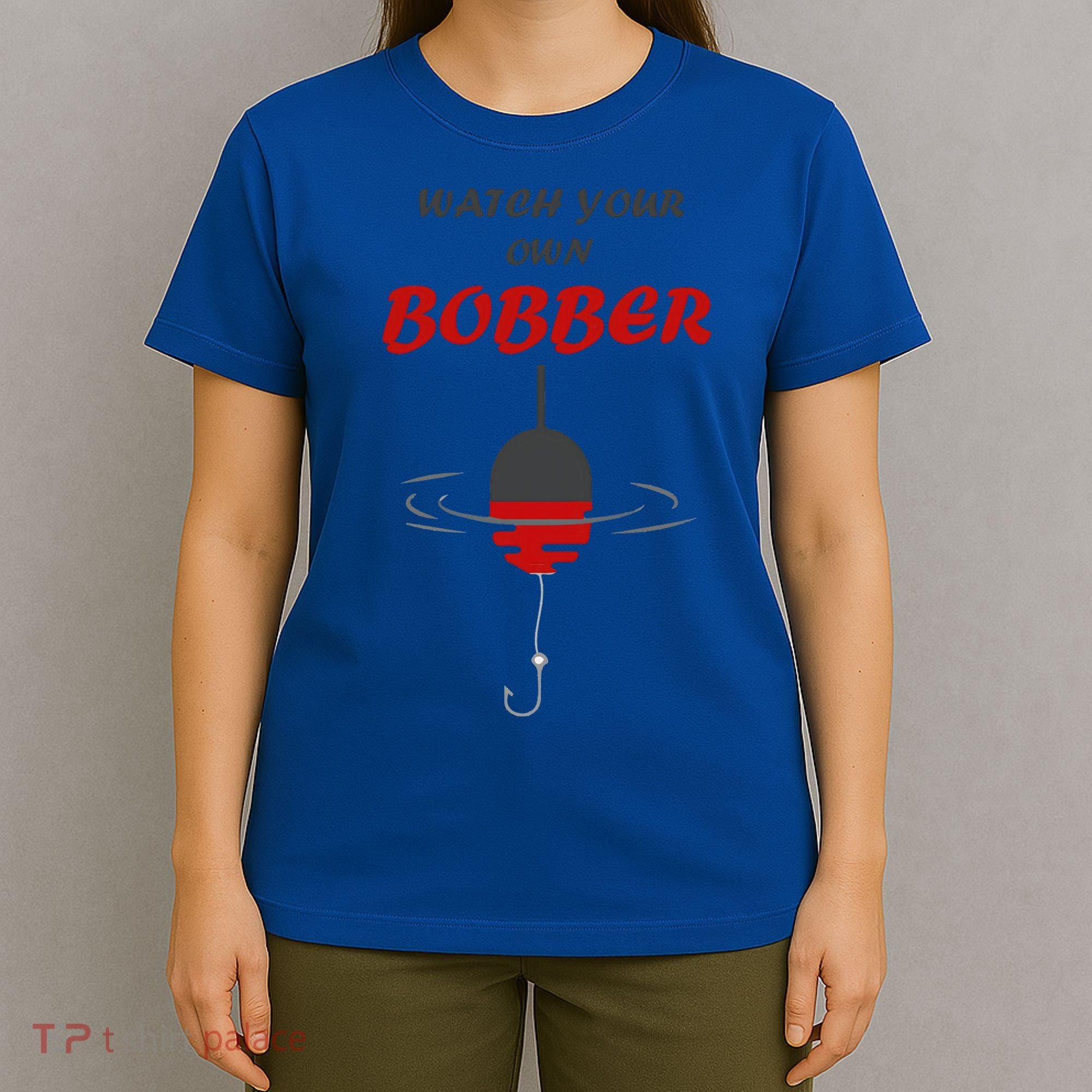 Father's Day Watch Your Own Bobber Fishing Beach Gift T-Shirt
